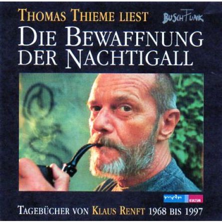 Die Bewaffnung der Nachtigall – Tagebücher von Klaus Renft gelesen von Thomas Thieme (Hörbuch)