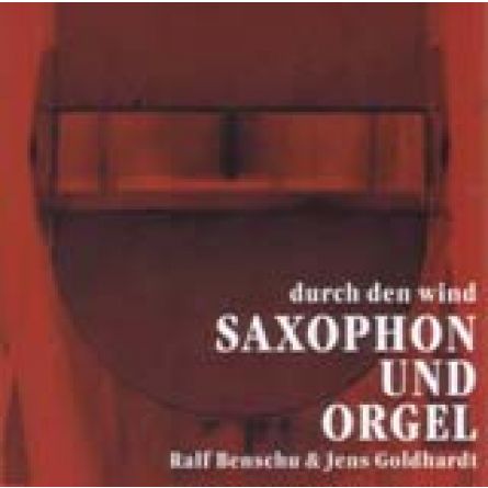 Saxophon und Orgel. Durch den Wind 