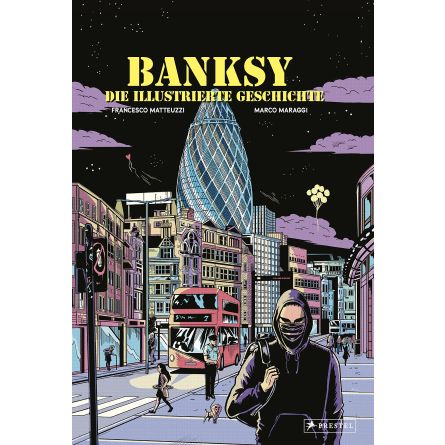 Banksy - Die illustrierte Geschichte