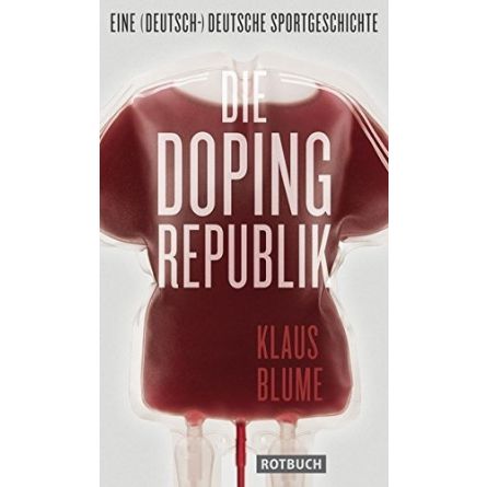 Die Dopingrepublik: Eine (deutsch-)deutsche Sportgeschichte 