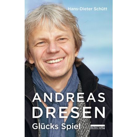 Andreas Dresen: Glücks Spiel -  Porträt eines Regisseurs  - Erweiterte Neuauflage