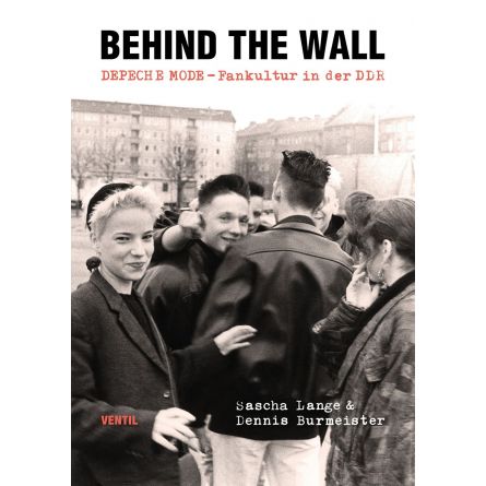 Behind The Wall - DEPECHE MODE Fankultur in der DDR