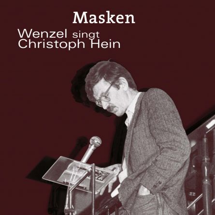 Masken - Wenzel singt Christoph Hein