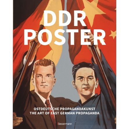 DDR Poster. Ostdeutsche Propagandakunst/ The Art of East German Propaganda
