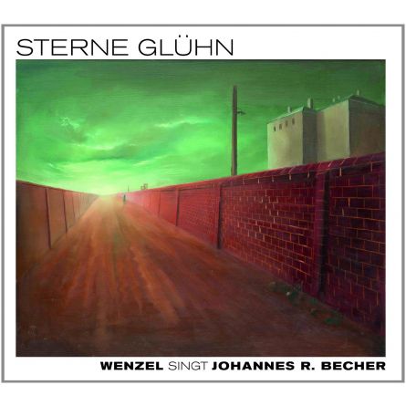 Sterne Glühn- Wenzel singt Johannes R. Becher