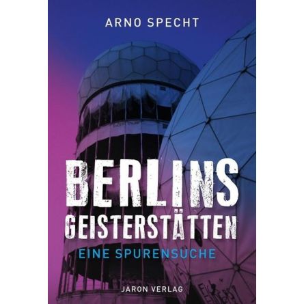Berlins Geisterstätten. Eine Spurensuche