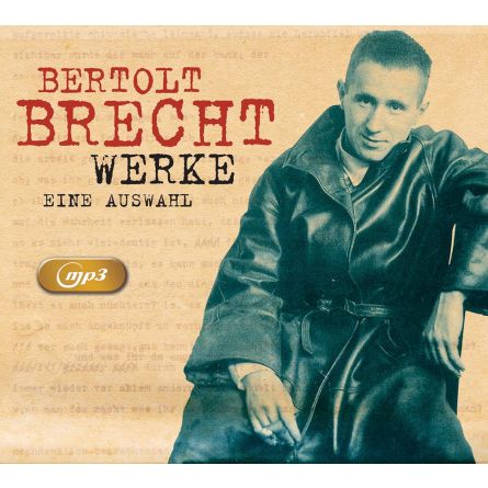 Bertolt Brecht. Werke. Eine Auswahl. 3 mp3-CDs