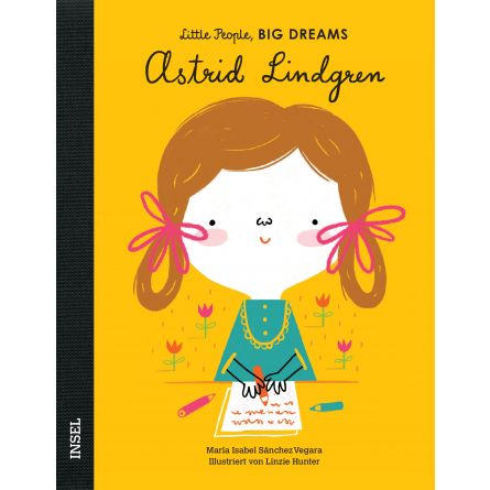 Astrid Lindgren - Little People, Big Dreams. Deutsche Ausgabe