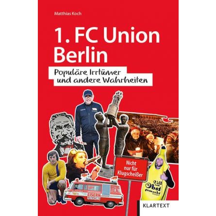 1. FC Union Berlin - Populäre Irrtümer und andere Wahrheiten