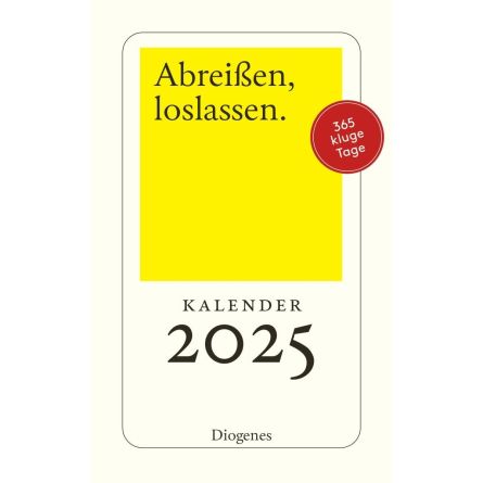 Abreißen, loslassen 2025: 365 kluge Tage