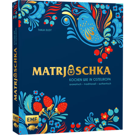 Matrjoschka – Kochen wie in Osteuropa: aromatisch – traditionell – authentisch