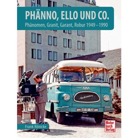 Phänno, Ello und Co. - Phänomen, Granit, Garant, Robur 1949 - 1990