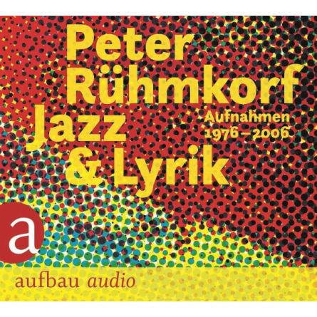 Jazz & Lyrik: Aufnahmen 1976-2006. Ungekürzte Ausgabe