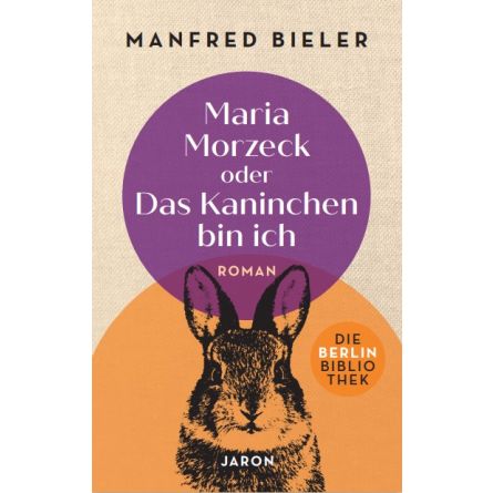 Maria Morzeck oder Das Kaninchen bin ich