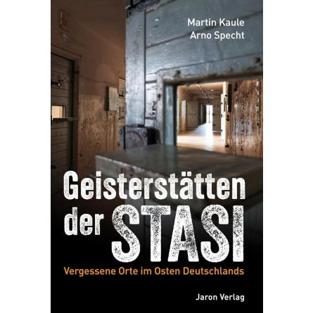 Geisterstätten der Stasi: Vergessene Orte im Osten Deutschlands