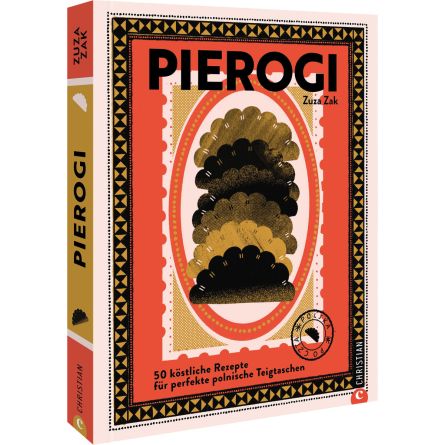 Pierogi - 50 köstliche Rezepte für perfekte polnische Teigtaschen