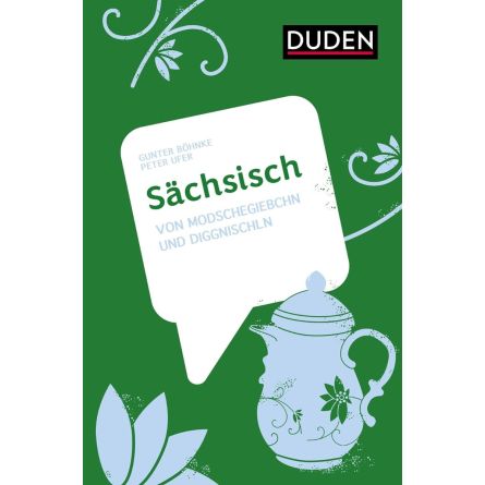 Duden Sächsisch. Von Modschegiebschn und Diggnischln