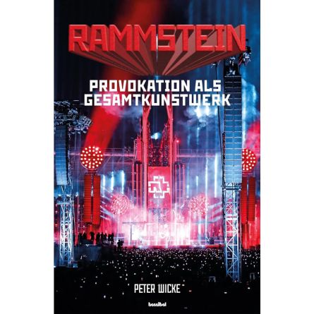 Rammstein: Provokation als Gesamtkunstwerk