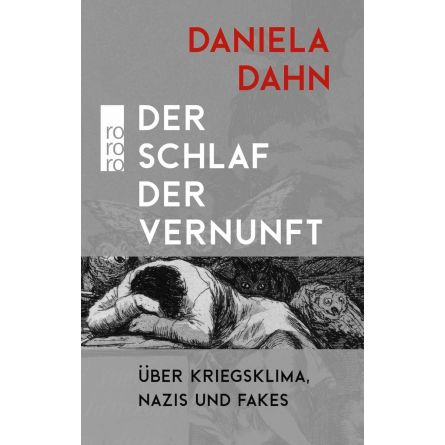 Der Schlaf der Vernunft: Über Kriegsklima, Nazis und Fakes