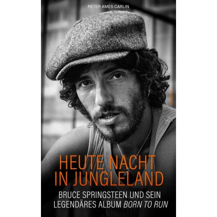 Heute Nacht in Jungleland. Bruce Springsteen und sein legendäres Album Born To Run