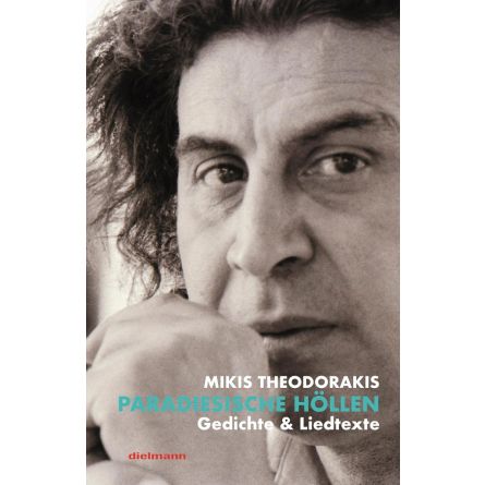 Mikis Theodorakis - Paradiesische Höllen: Die Gedichte & Lieder