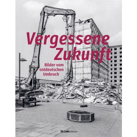 Vergessene Zukunft. Eine Archäologie der Umbruchszeit