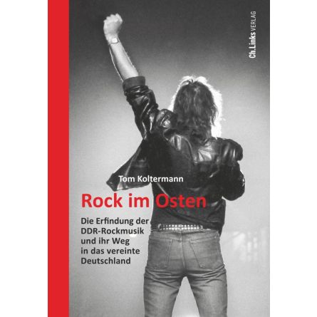 Rock im Osten. Die Erfindung der DDR-Rockmusik und ihr Weg in das vereinte Deutschland