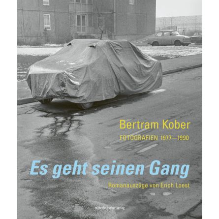 Es geht seinen Gang. Fotografien 1977-1990. Romanauszüge von Erich Loest