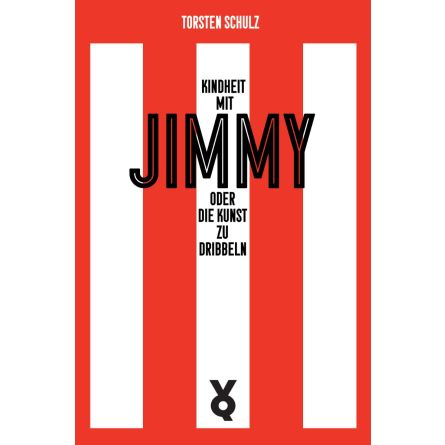 Kindheit mit Jimmy oder Die Kunst zu dribbeln