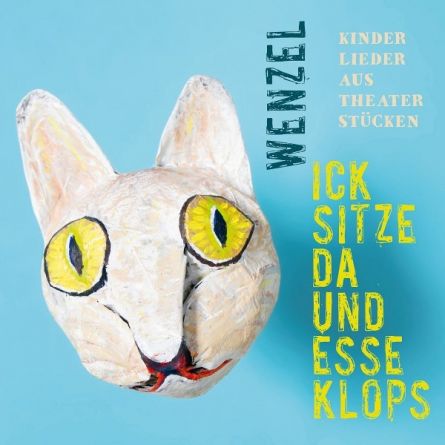 "Ick sitze da und esse Klops" - Kinderlieder aus Theaterstücken