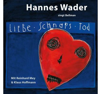 Liebe, Schnaps, Tod - Wader singt Bellman 