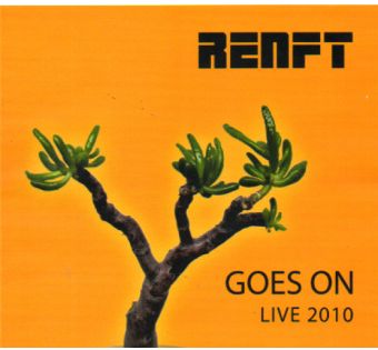 RENFT GOES ON. Live 2010