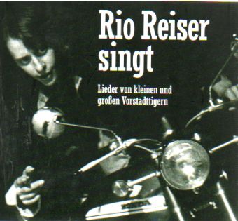 Rio Reiser singt: Lieder von kleinen und großen Vorstadttigern