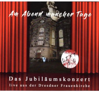 Am Abend mancher Tage -  Das Jubiläumskonzert live aus der Dresdner Frauenkirche