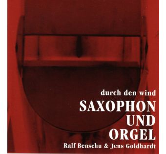 Saxophon und Orgel. Durch den Wind 