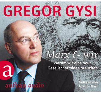 Marx und wir: Warum wir eine neue Gesellschaftsidee brauchen