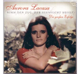 Nimm den Zug der Sehnsucht heißt - Ihre großen Erfolge