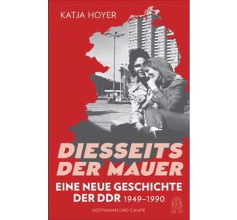 Diesseits der Mauer. Eine neue Geschichte der DDR 1949-1990