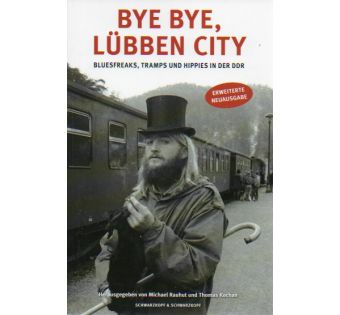 Bye bye, Lübben City: Bluesfreaks, Tramps und Hippies in der DDR
