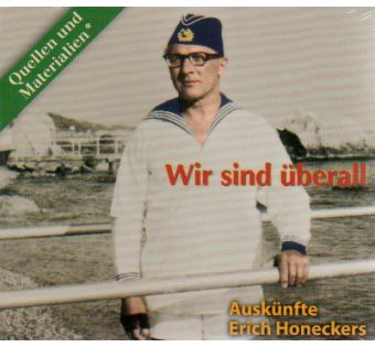Wir sind überall -  Auskünfte von  Erich Honecker