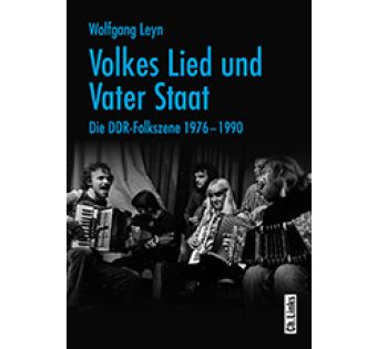 Volkes Lied und Vater Staat, Die DDR-Folkszene 1976-1990 