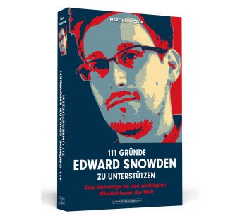 111 Gründe, Edward Snowden zu unterstützen - Eine Hommage an den wichtigsten Whistleblower der Welt