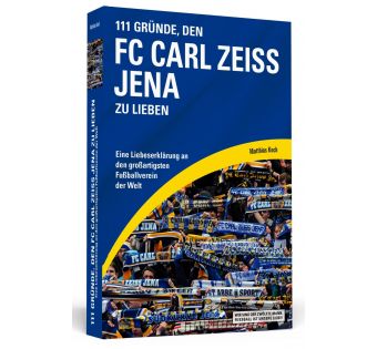 111 GRÜNDE, DEN FC CARL ZEISS JENA ZU LIEBEN 