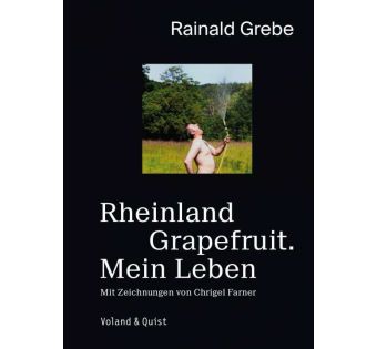 Rheinland Grapefruit. Mein Leben. Eine Autobiografie