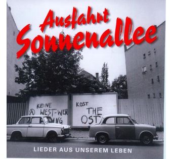 Ausfahrt Sonnenallee. Lieder aus unserem Leben