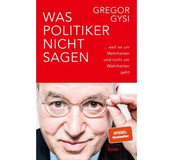 Was Politiker nicht sagen: ...weil es um Mehrheiten und nicht um Wahrheiten geht