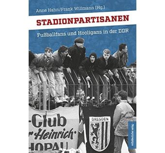 Stadionpartisanen: Fußballfans und Hooligans in der DDR (Taschenbuch)