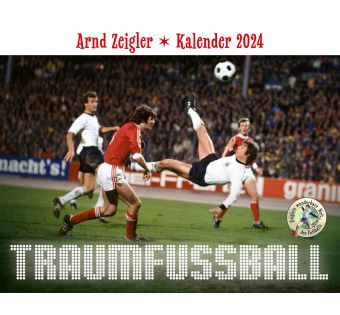 Traumfußball - Der Arnd-Zeigler-Kalender 2024