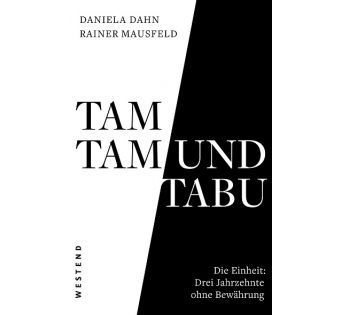 Tamtam und Tabu. Die Einheit: Drei Jahrzehnte ohne Bewährung