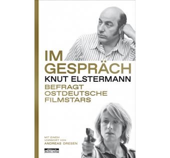 Im Gespräch: Knut Elstermann befragt ostdeutsche Filmstars